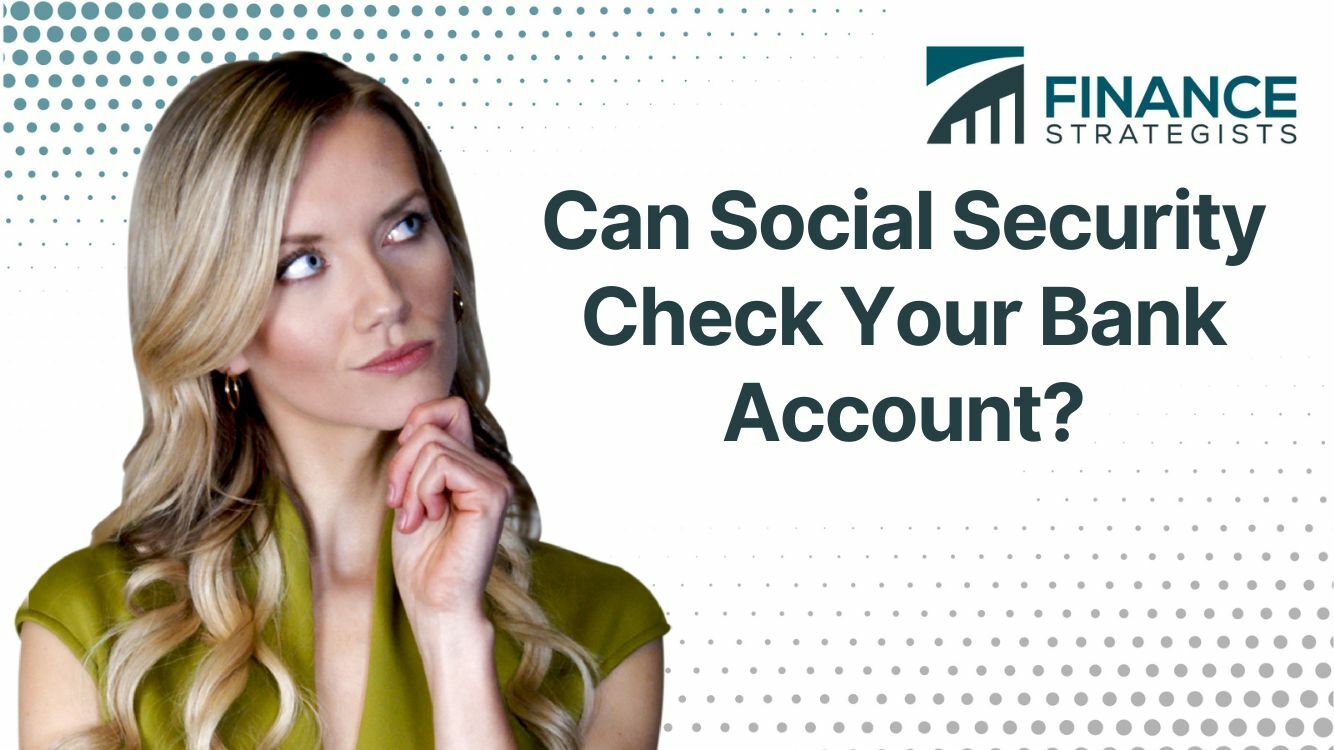 Can Social Security Check Your Bank Account?