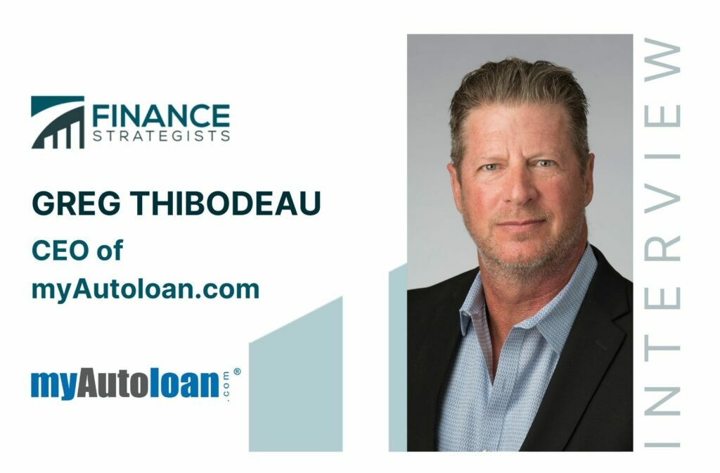 Greg Thibodeau | CEO of myAutoloan.com